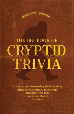 Big Book of Cryptid Trivia: Fun Facts and Folklore