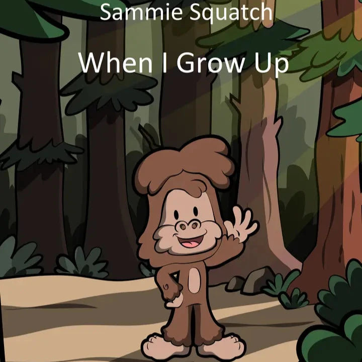 Sammie Squatch - When I Grow Up (Children's Book)