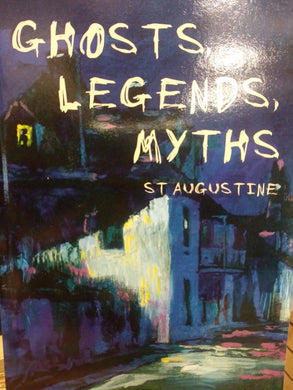Ghosts, Legends, Myths St. Augustine - book by Randy Cribbs